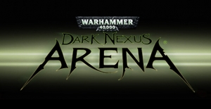 Warhammer 40k Dark Nexus Arena